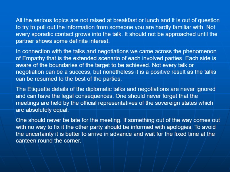 All the serious topics are not raised at breakfast or lunch and it is All the serious topics are not raised at breakfast or lunch and it is